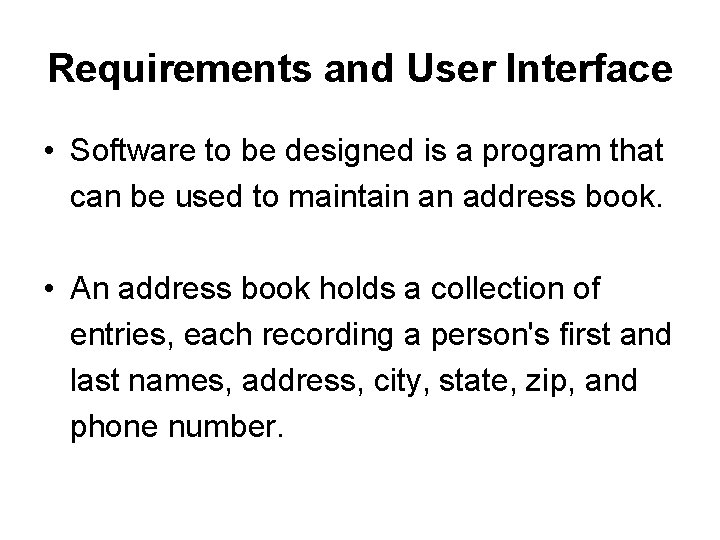 Requirements and User Interface • Software to be designed is a program that can