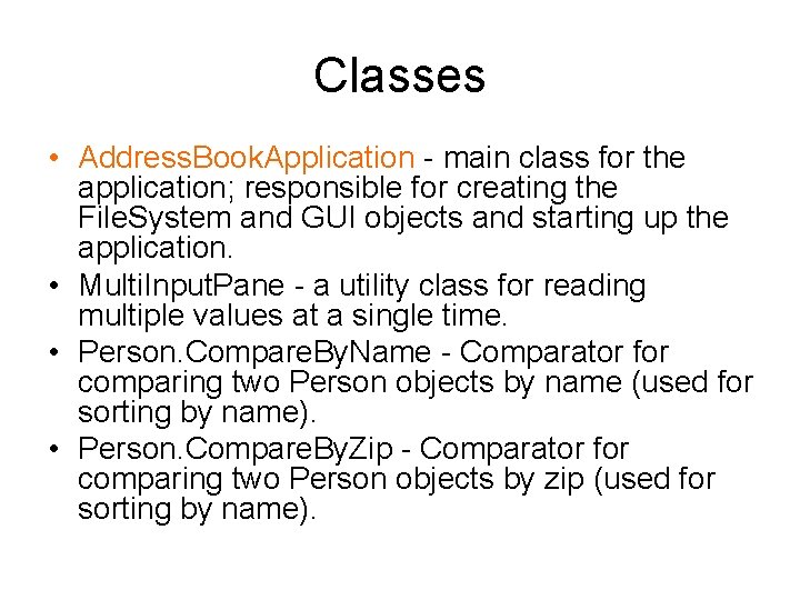 Classes • Address. Book. Application - main class for the application; responsible for creating