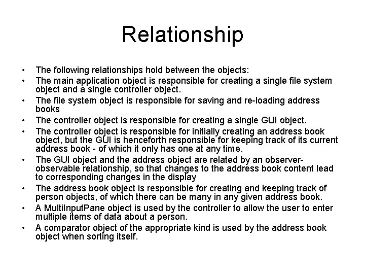 Relationship • • • The following relationships hold between the objects: The main application