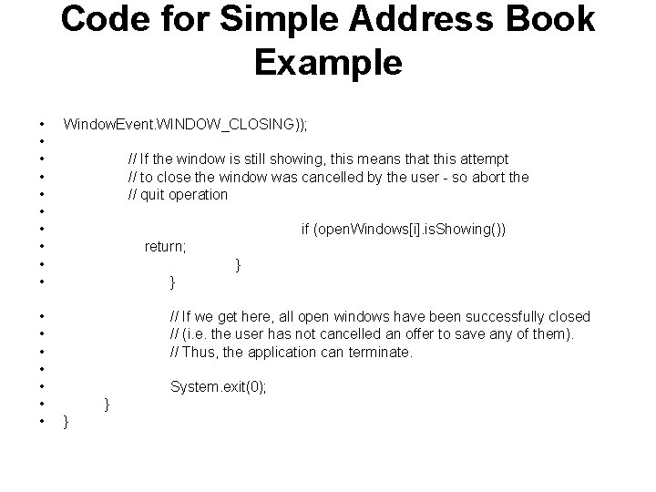 Code for Simple Address Book Example • • • • • Window. Event. WINDOW_CLOSING));