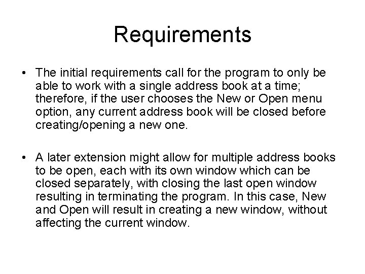 Requirements • The initial requirements call for the program to only be able to