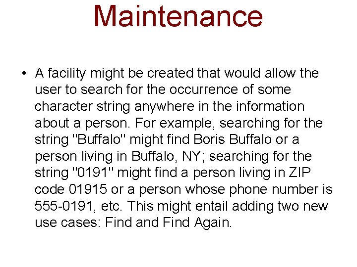 Maintenance • A facility might be created that would allow the user to search