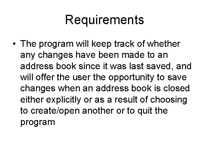 Requirements • The program will keep track of whether any changes have been made