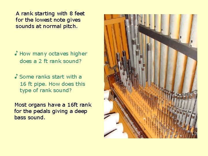 A rank starting with 8 feet for the lowest note gives sounds at normal