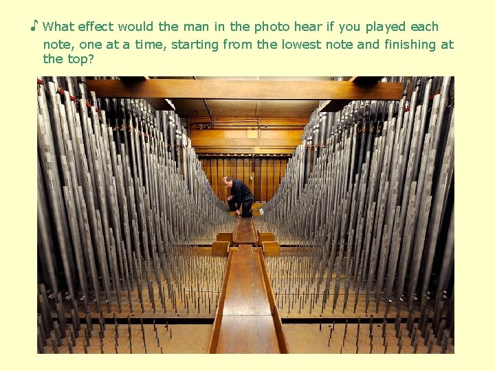 ♪ What effect would the man in the photo hear if you played each