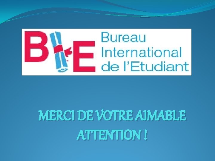 MERCI DE VOTRE AIMABLE ATTENTION ! 