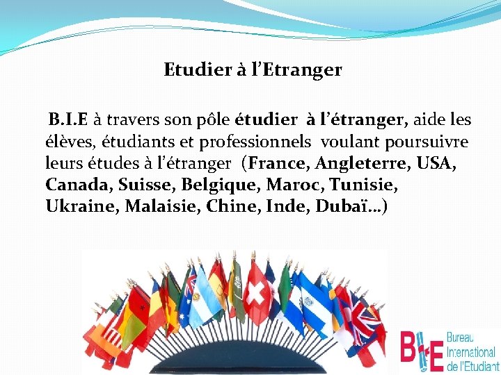  Etudier à l’Etranger B. I. E à travers son pôle étudier à l’étranger,