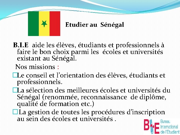  Etudier au Sénégal B. I. E aide les élèves, étudiants et professionnels à