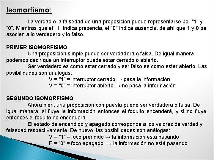 Isomorfismo: La verdad o la falsedad de una proposición puede representarse por “ 1”