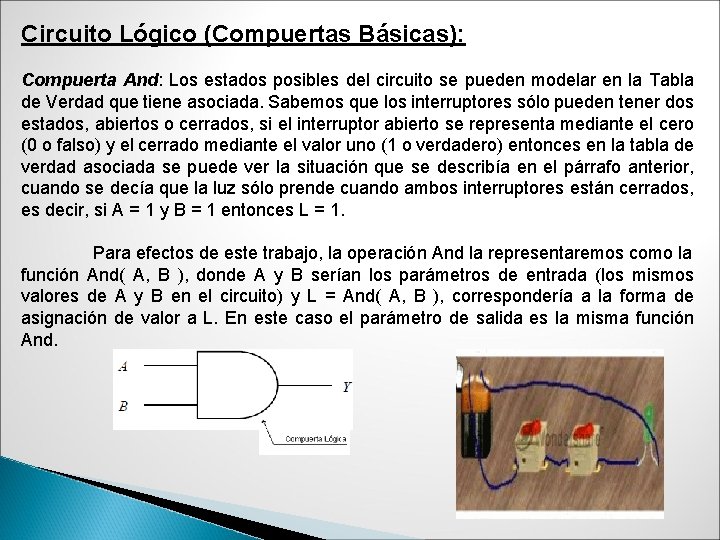 Circuito Lógico (Compuertas Básicas): Compuerta And: Los estados posibles del circuito se pueden modelar