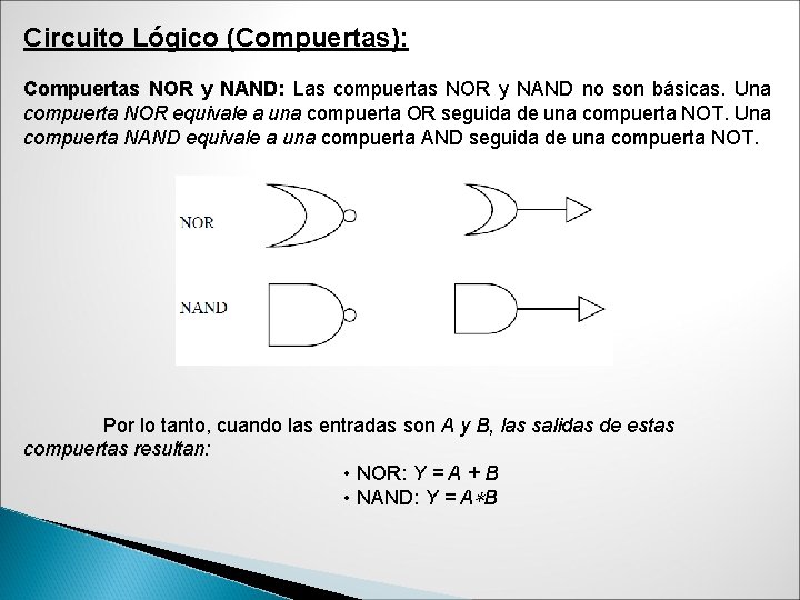 Circuito Lógico (Compuertas): Compuertas NOR y NAND: Las compuertas NOR y NAND no son