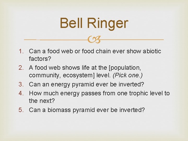 Bell Ringer 1. Can a food web or food chain ever show abiotic factors?