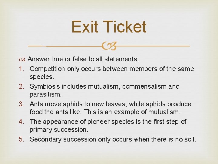 Exit Ticket Answer true or false to all statements. 1. Competition only occurs between