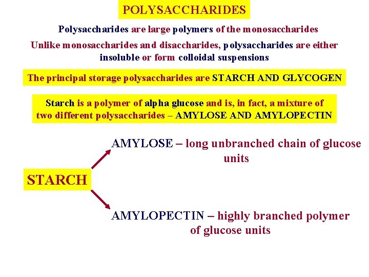 POLYSACCHARIDES Polysaccharides are large polymers of the monosaccharides Unlike monosaccharides and disaccharides, polysaccharides are