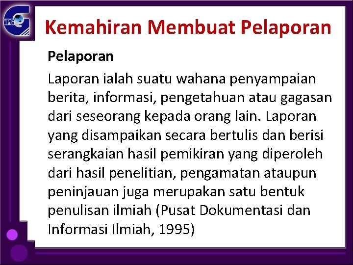 Kemahiran Membuat Pelaporan Laporan ialah suatu wahana penyampaian berita, informasi, pengetahuan atau gagasan dari