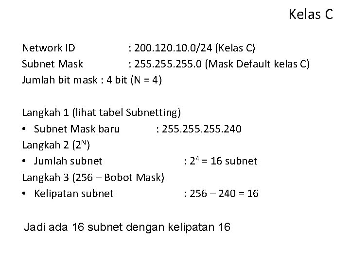 Kelas C Network ID : 200. 120. 10. 0/24 (Kelas C) Subnet Mask :