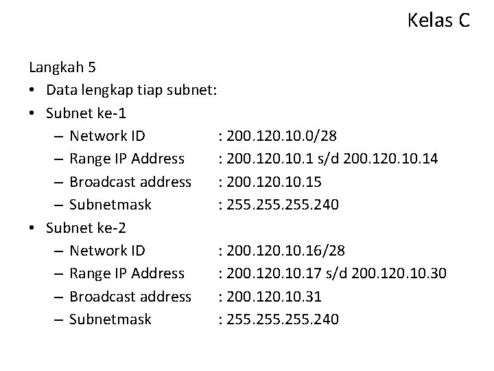 Kelas C Langkah 5 • Data lengkap tiap subnet: • Subnet ke-1 – Network