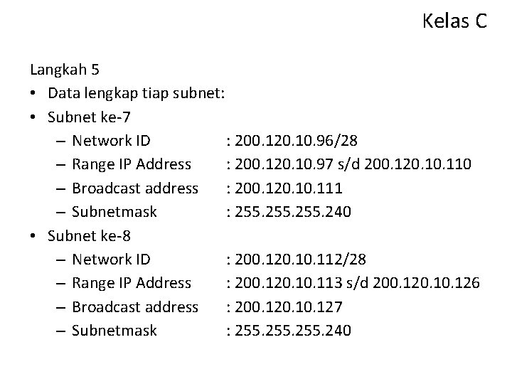 Kelas C Langkah 5 • Data lengkap tiap subnet: • Subnet ke-7 – Network