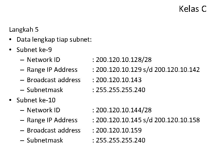 Kelas C Langkah 5 • Data lengkap tiap subnet: • Subnet ke-9 – Network