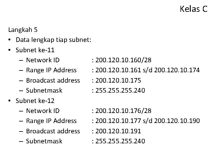 Kelas C Langkah 5 • Data lengkap tiap subnet: • Subnet ke-11 – Network