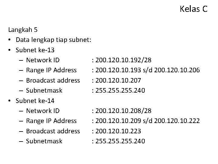 Kelas C Langkah 5 • Data lengkap tiap subnet: • Subnet ke-13 – Network