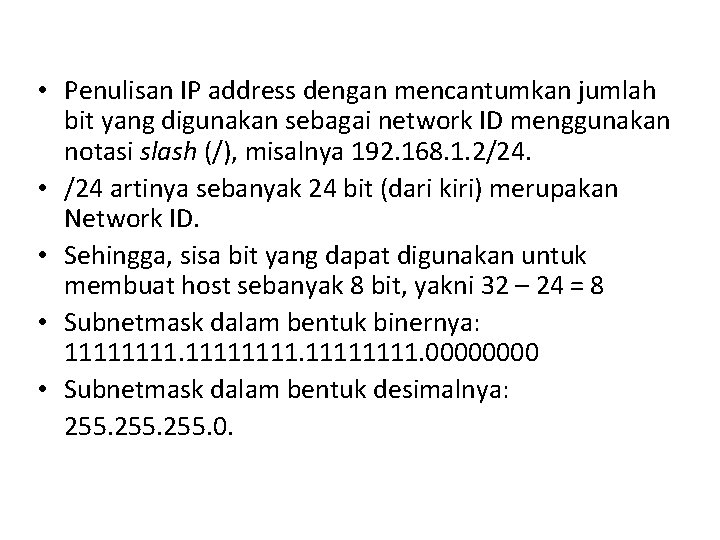  • Penulisan IP address dengan mencantumkan jumlah bit yang digunakan sebagai network ID