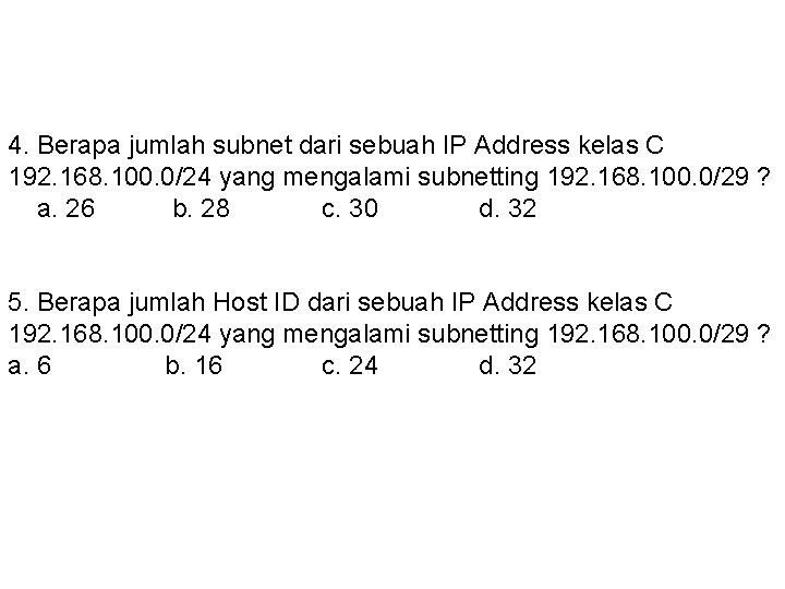 4. Berapa jumlah subnet dari sebuah IP Address kelas C 192. 168. 100. 0/24