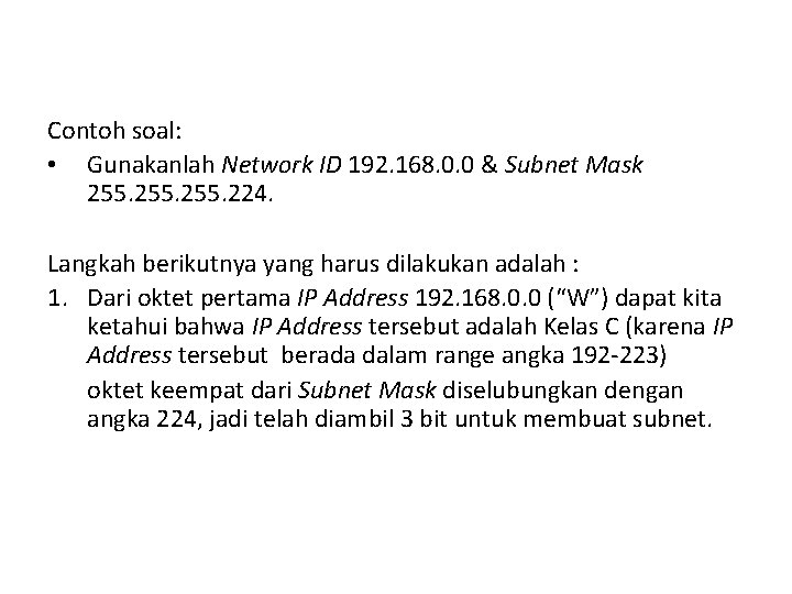 Contoh soal: • Gunakanlah Network ID 192. 168. 0. 0 & Subnet Mask 255.