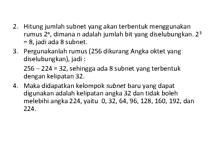 2. Hitung jumlah subnet yang akan terbentuk menggunakan rumus 2 n, dimana n adalah