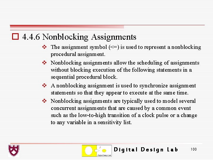 o 4. 4. 6 Nonblocking Assignments v The assignment symbol (<=) is used to