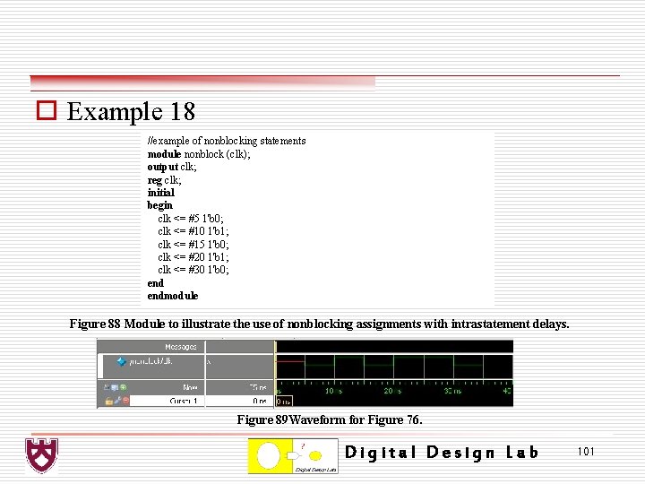 o Example 18 //example of nonblocking statements module nonblock (clk); output clk; reg clk;