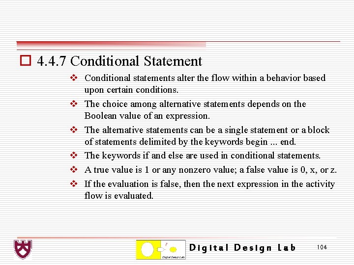 o 4. 4. 7 Conditional Statement v Conditional statements alter the flow within a