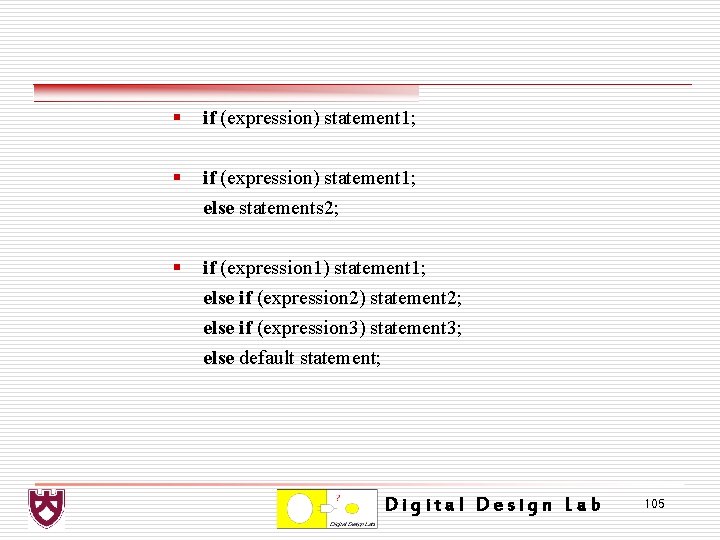 § if (expression) statement 1; else statements 2; § if (expression 1) statement 1;