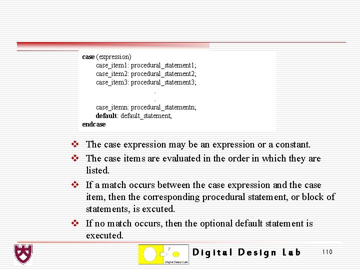 case (expression) case_item 1: procedural_statement 1; case_item 2: procedural_statement 2; case_item 3: procedural_statement 3;