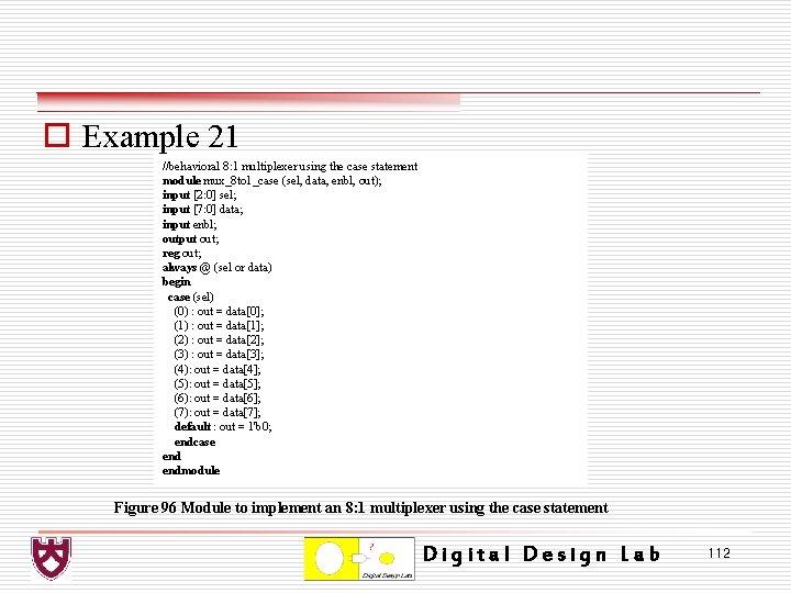 o Example 21 //behavioral 8: 1 multiplexer using the case statement module mux_8 to