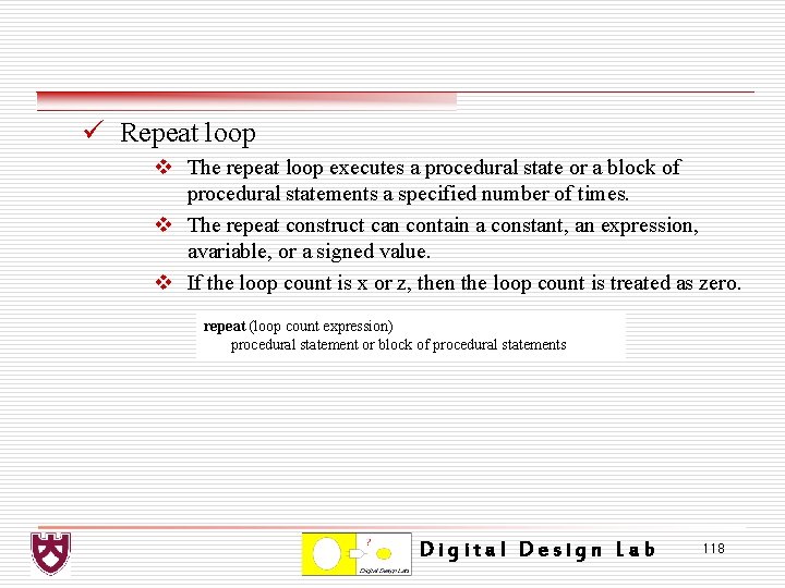 ü Repeat loop v The repeat loop executes a procedural state or a block