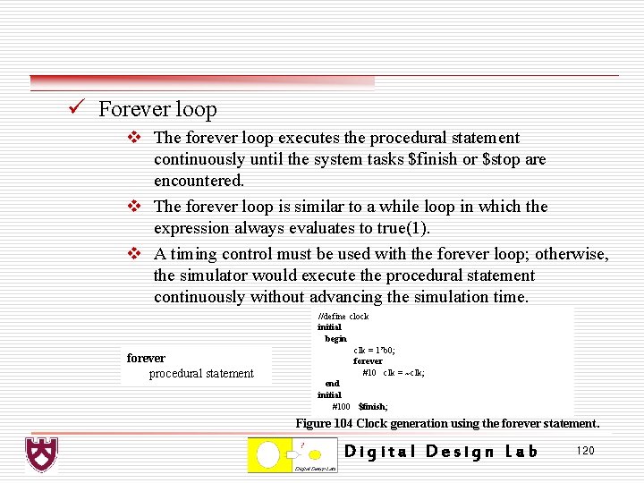 ü Forever loop v The forever loop executes the procedural statement continuously until the