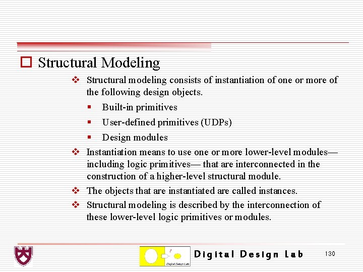 o Structural Modeling v Structural modeling consists of instantiation of one or more of