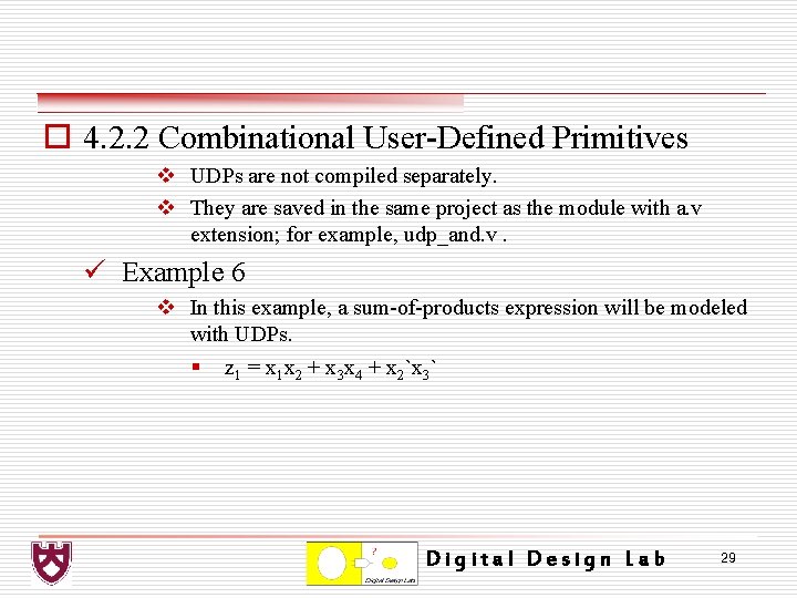 o 4. 2. 2 Combinational User-Defined Primitives v UDPs are not compiled separately. v