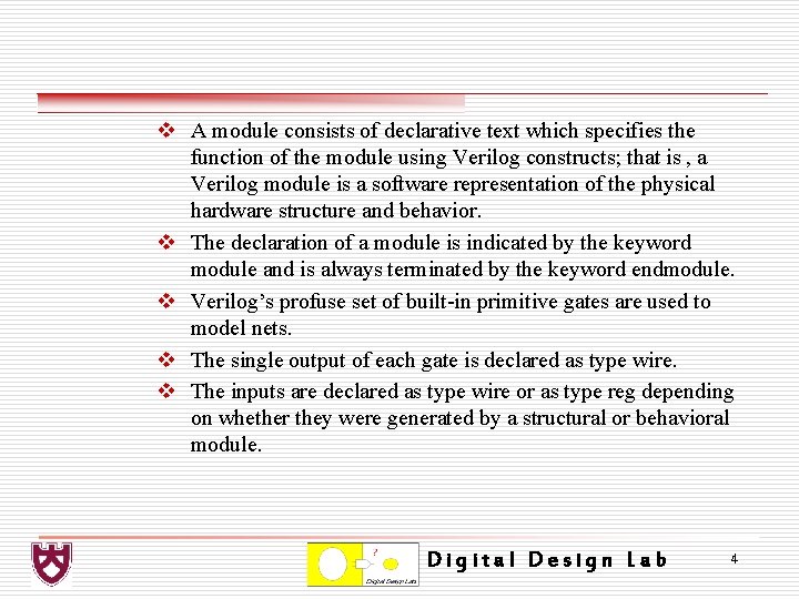 v A module consists of declarative text which specifies the function of the module