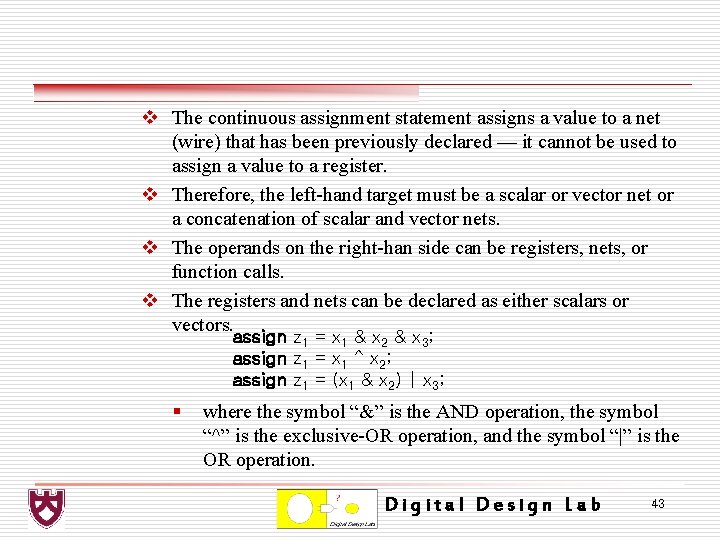 v The continuous assignment statement assigns a value to a net (wire) that has