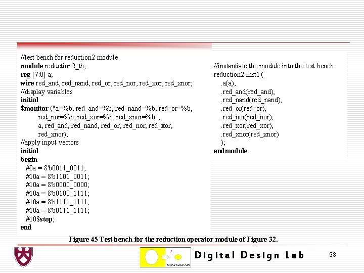 //test bench for reduction 2 module reduction 2_tb; reg [7: 0] a; wire red_and,