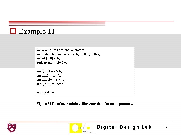 o Example 11 //examples of relational operators module relational_ops 1 (a, b, gt, lt,