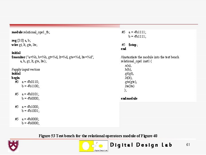 module relational_ops 1_tb; reg [3: 0] a, b; wire gt, lt, gte, lte; a