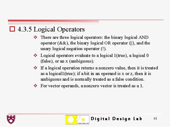 o 4. 3. 5 Logical Operators v There are three logical operators: the binary