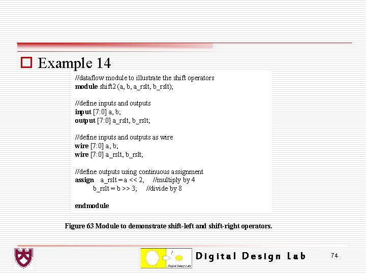 o Example 14 //dataflow module to illustrate the shift operators module shift 2 (a,