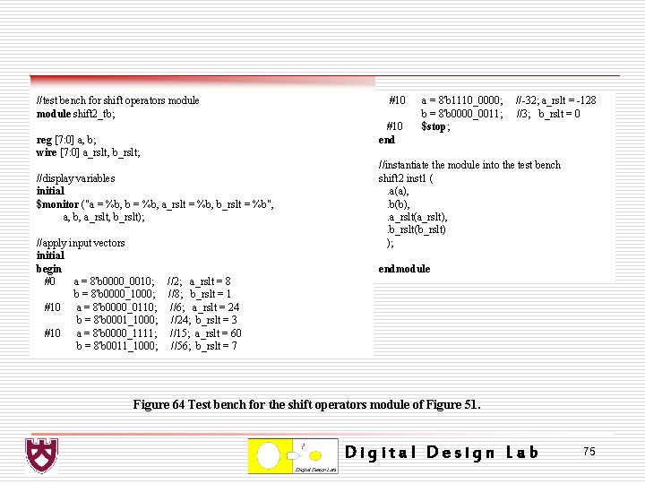 //test bench for shift operators module shift 2_tb; reg [7: 0] a, b; wire