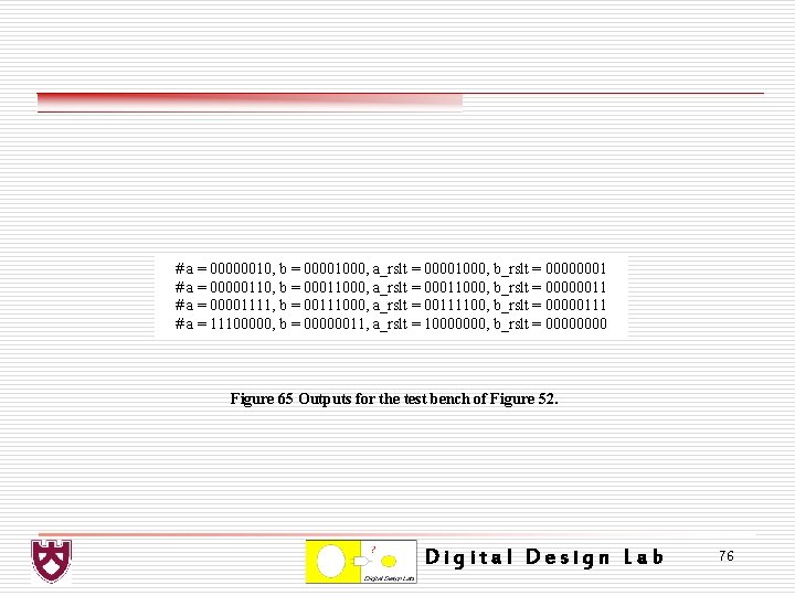 # a = 00000010, b = 00001000, a_rslt = 00001000, b_rslt = 00000001 #