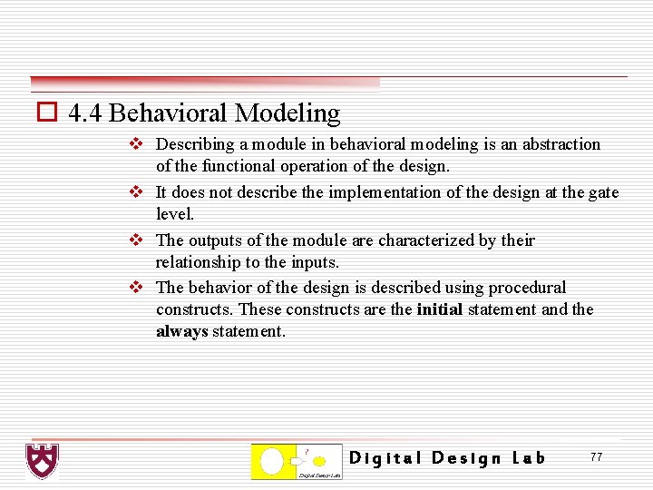 o 4. 4 Behavioral Modeling v Describing a module in behavioral modeling is an