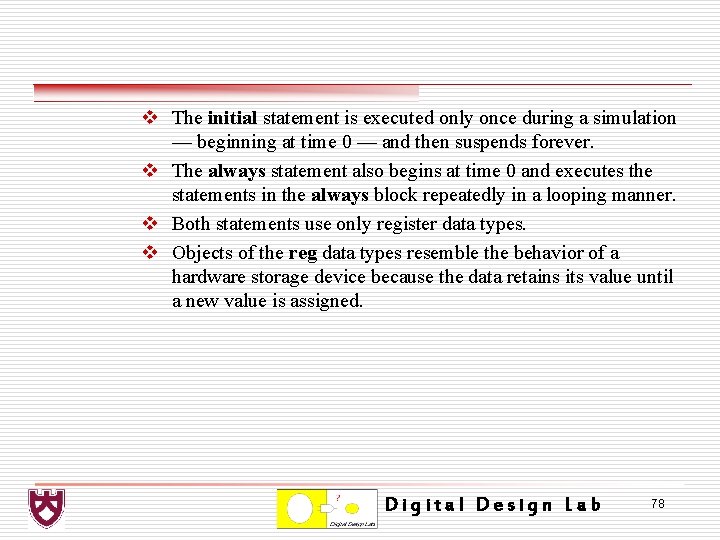 v The initial statement is executed only once during a simulation — beginning at